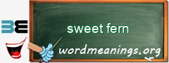 WordMeaning blackboard for sweet fern